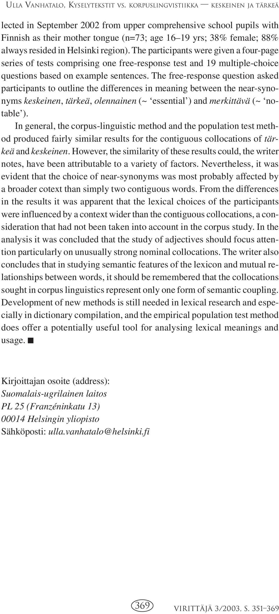 Helsinki region). The participants were given a four-page series of tests comprising one free-response test and 19 multiple-choice questions based on example sentences.