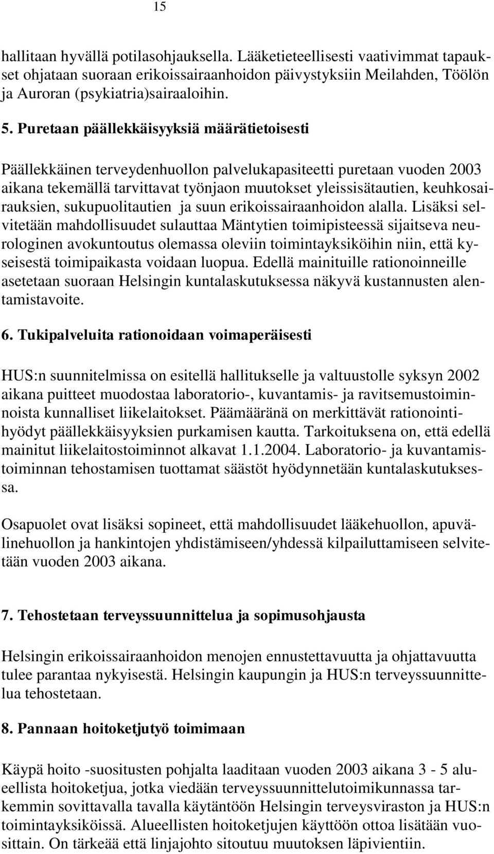 keuhkosairauksien, sukupuolitautien ja suun erikoissairaanhoidon alalla.