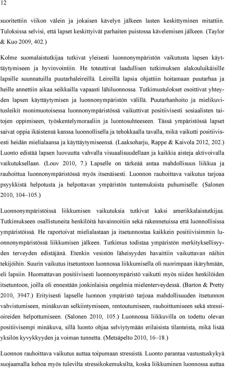 He toteuttivat laadullisen tutkimuksen alakouluikäisille lapsille suunnatuilla puutarhaleireillä.