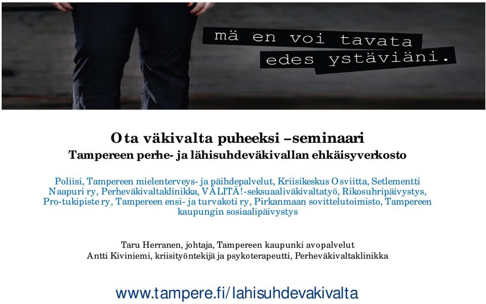 -seksuaaliväkivaltatyö, Rikosuhripäivystys, Pro-tukipiste ry, Tampereen ensi- ja turvakoti ry, Pirkanmaan sovittelutoimisto, Tampereen