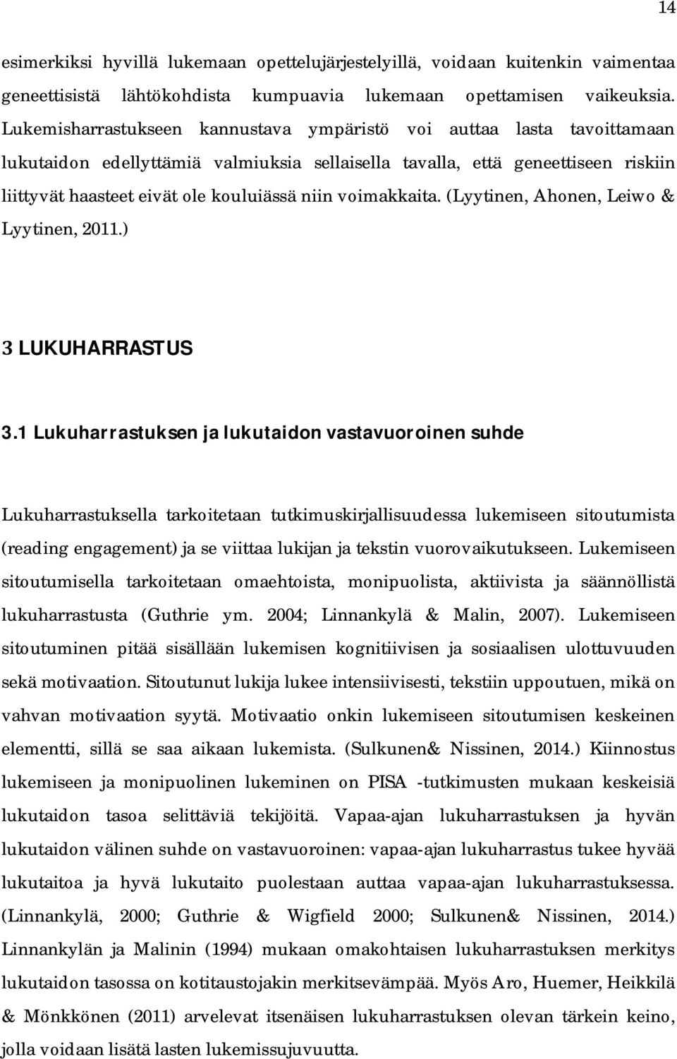voimakkaita. (Lyytinen, Ahonen, Leiwo & Lyytinen, 2011.) 3 LUKUHARRASTUS 3.