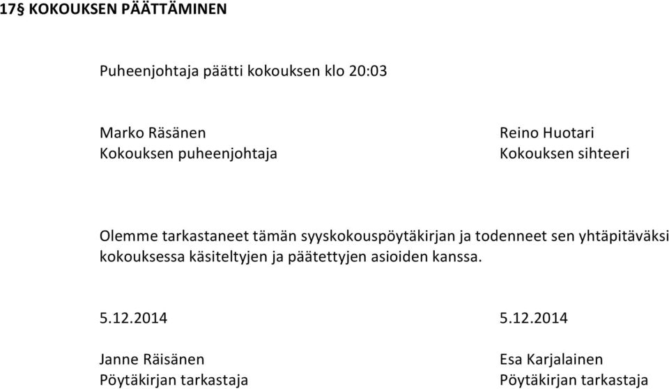 syyskokouspöytäkirjan ja todenneet sen yhtäpitäväksi kokouksessa käsiteltyjen ja päätettyjen