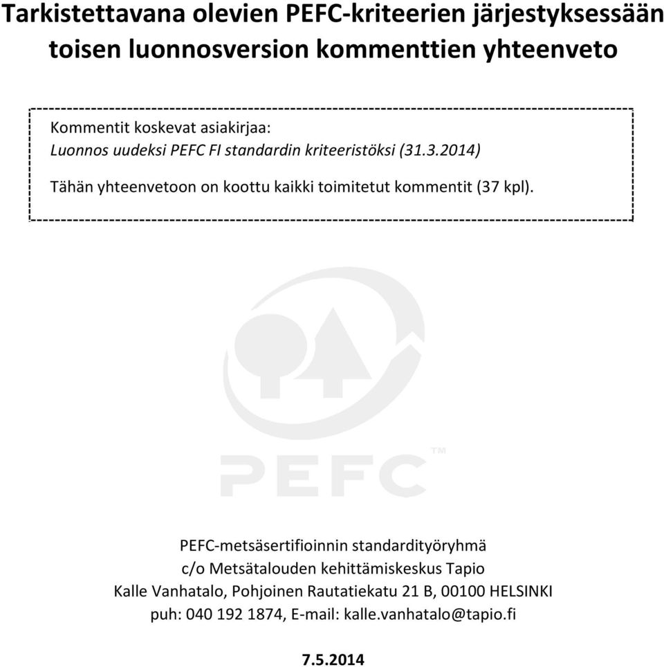 .3.2014) Tähän yhteenvetoon on koottu kaikki toimitetut kommentit (37 kpl).