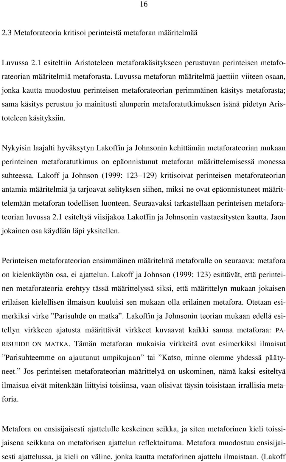 metaforatutkimuksen isänä pidetyn Aristoteleen käsityksiin.