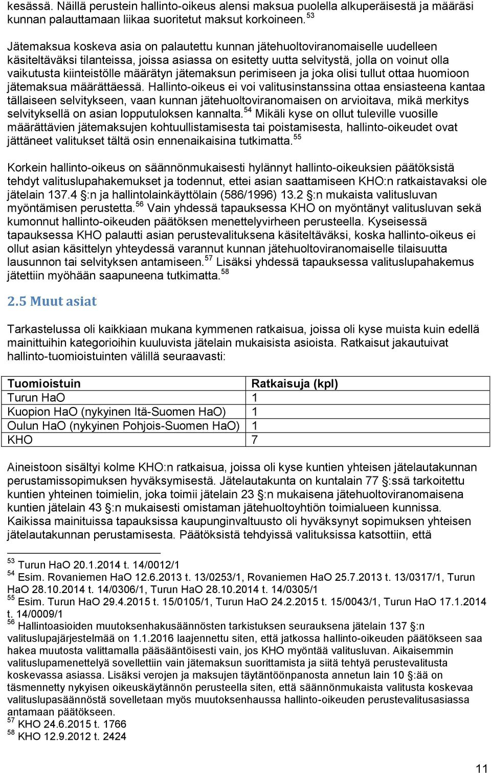 kiinteistölle määrätyn jätemaksun perimiseen ja joka olisi tullut ottaa huomioon jätemaksua määrättäessä.