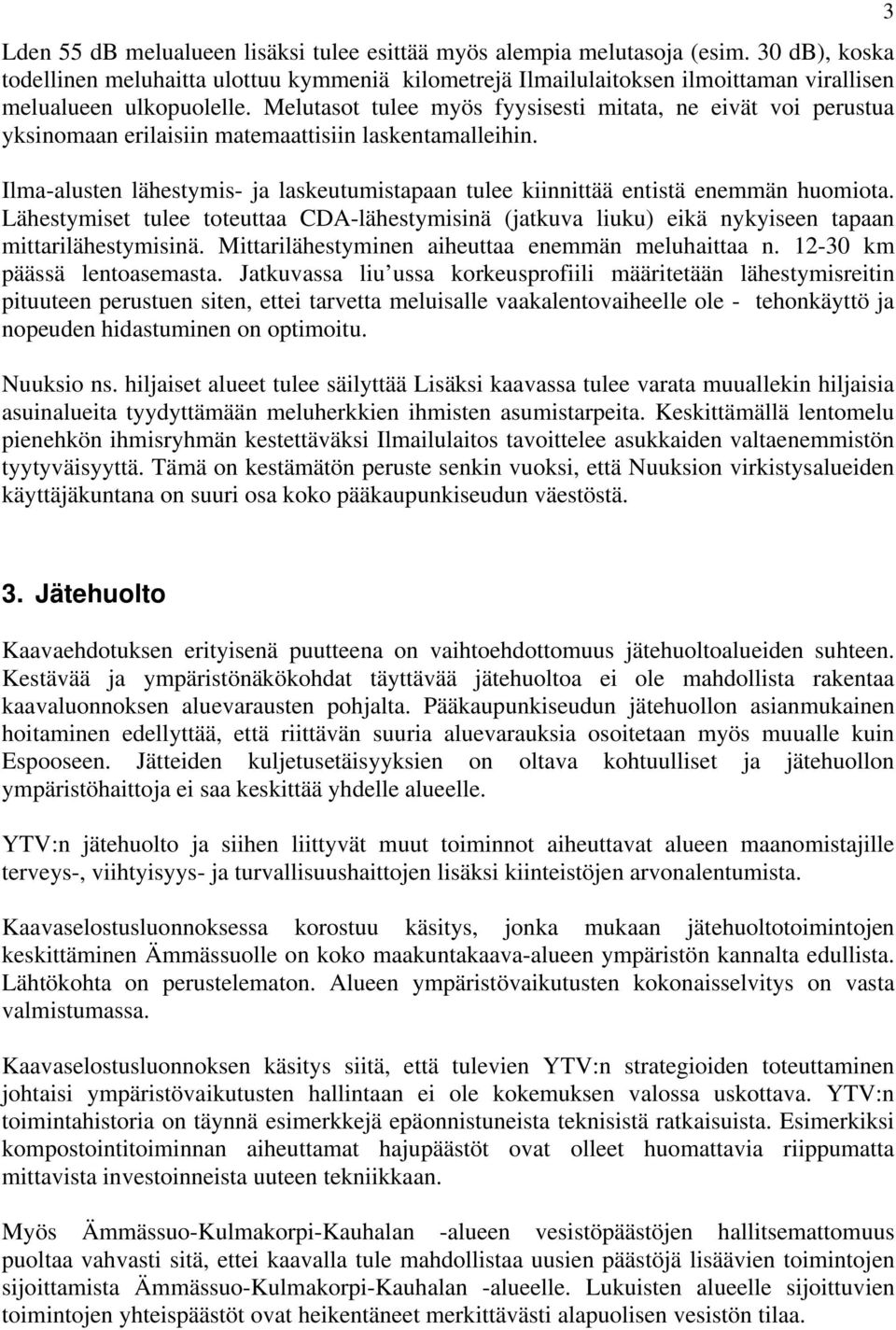 Melutasot tulee myös fyysisesti mitata, ne eivät voi perustua yksinomaan erilaisiin matemaattisiin laskentamalleihin.