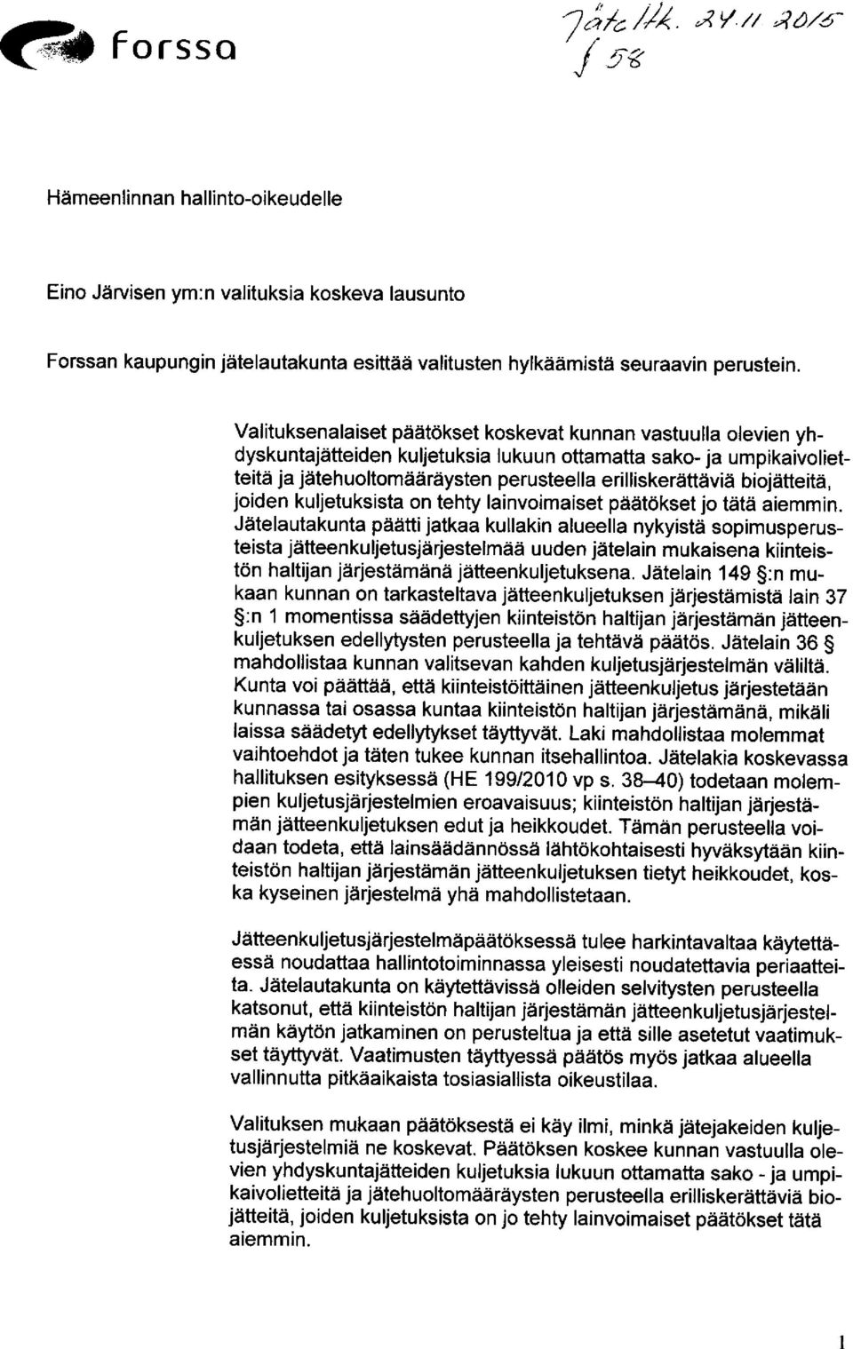 biojätteitä, joiden kuljetuksista on tehty lainvoimaiset päätökset jo tätä aiemmin.