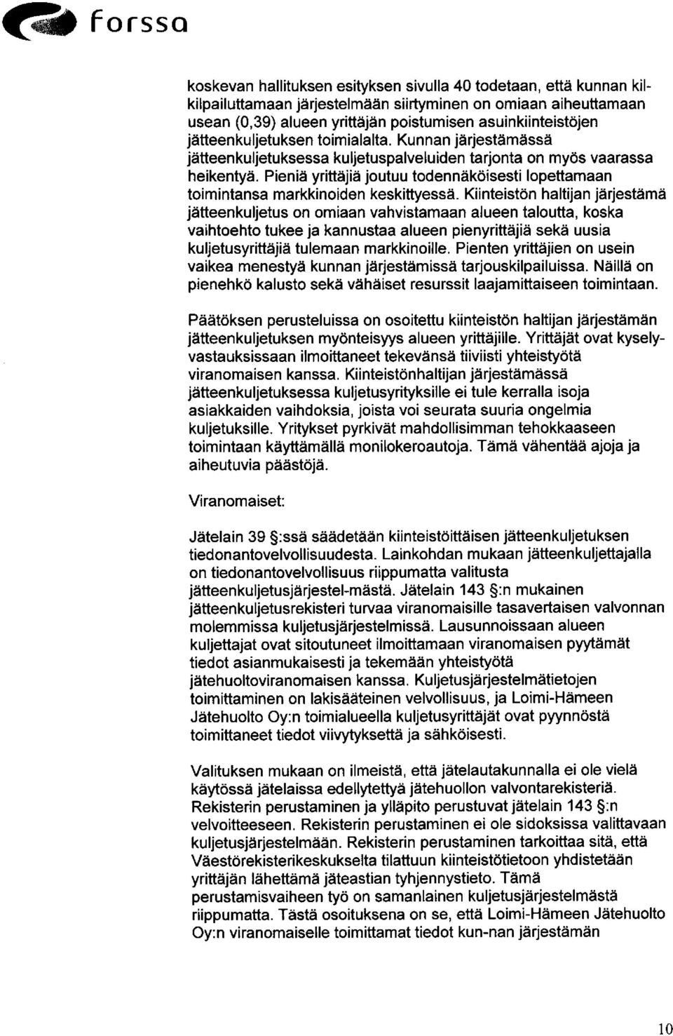 Pieniä yrittäjiä joutuu todennäköisesti lopettamaan toimintansa markkinoiden keskittyessä.