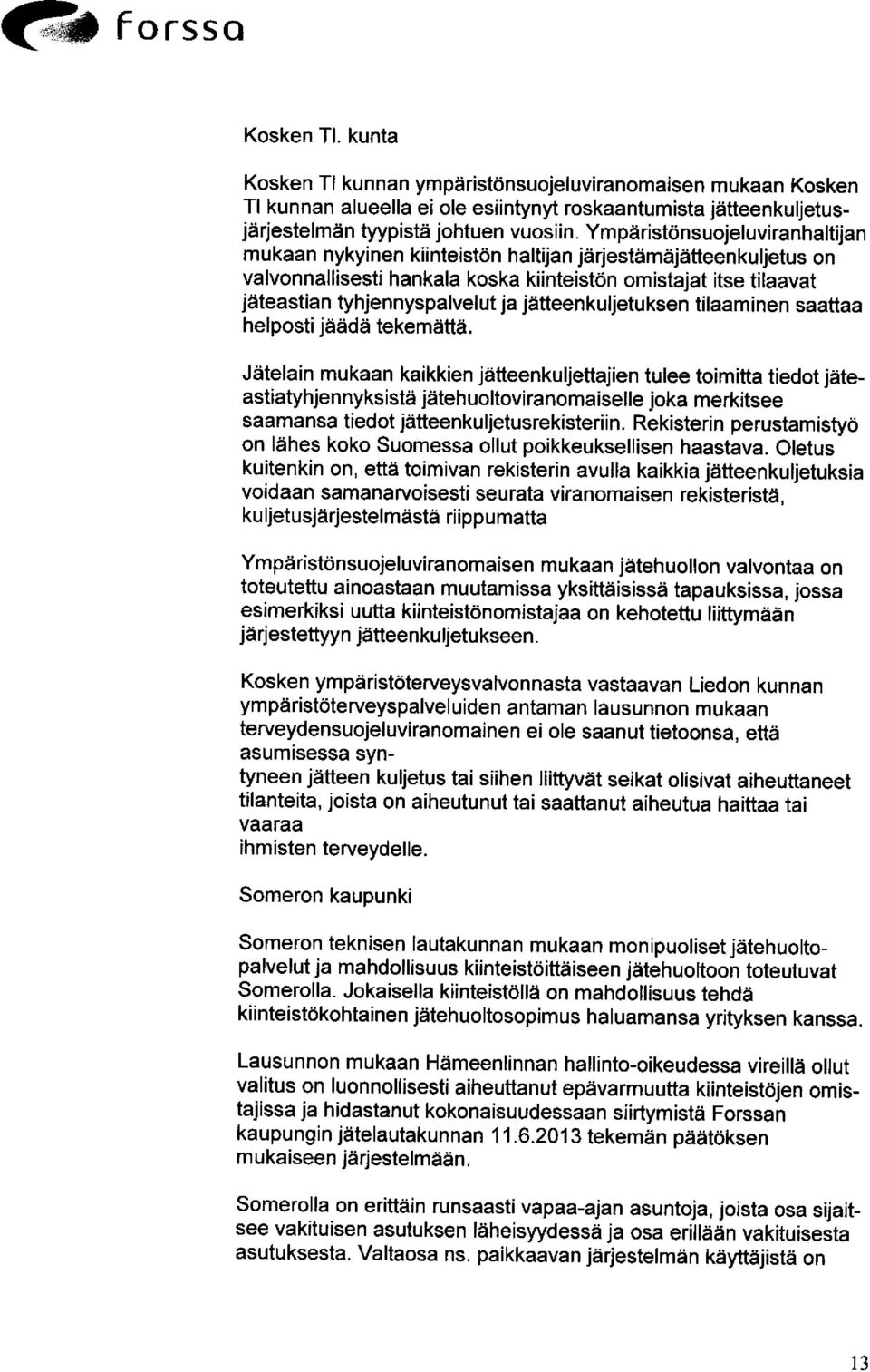 jätteenkuljetuksen tilaaminen saattaa helposti jäädä tekemättä.