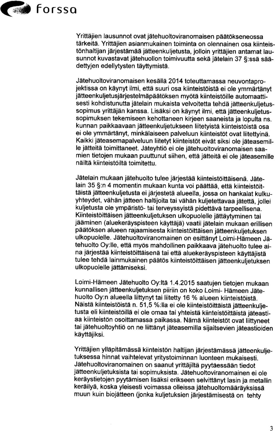 säädettyjen edellytysten täyttymistä.