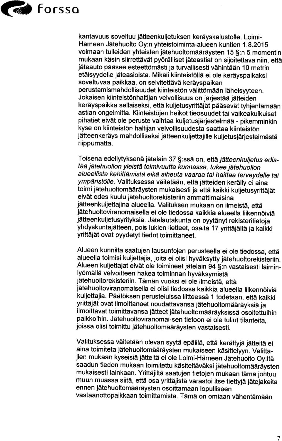 vähintään 10 metrin etäisyydelle jäteasioista.
