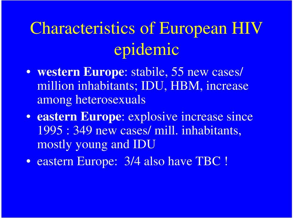 heterosexuals eastern Europe: explosive increase since 1995 : 349 new