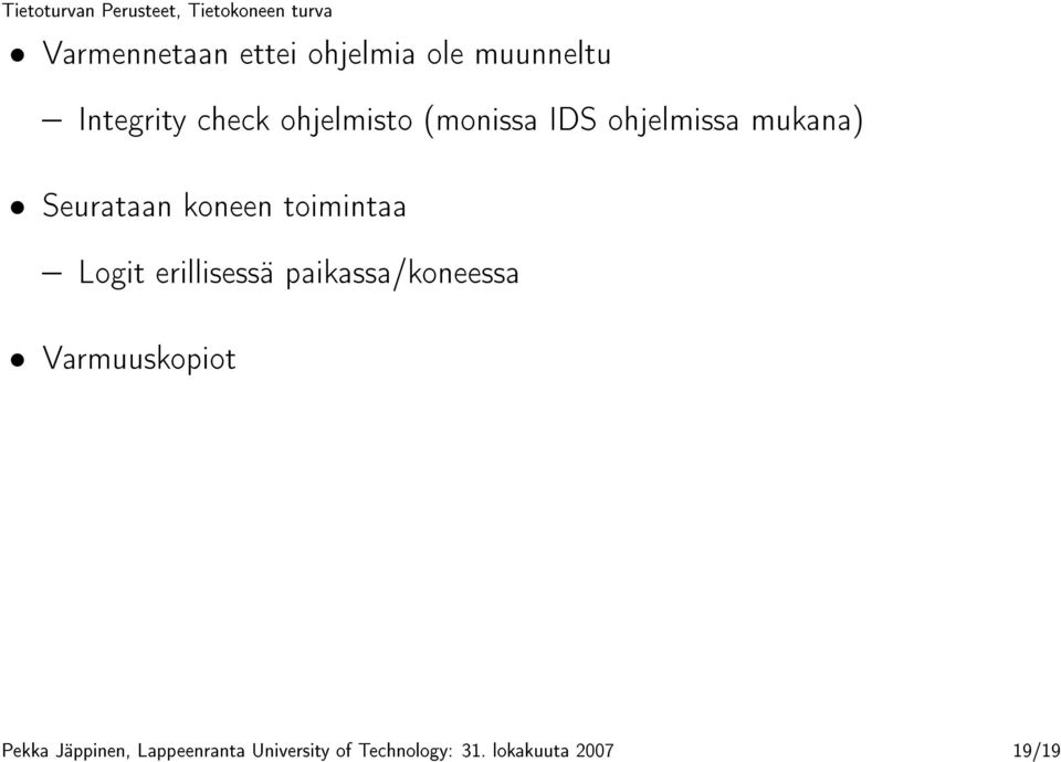 toimintaa Logit erillisessä paikassa/koneessa Varmuuskopiot