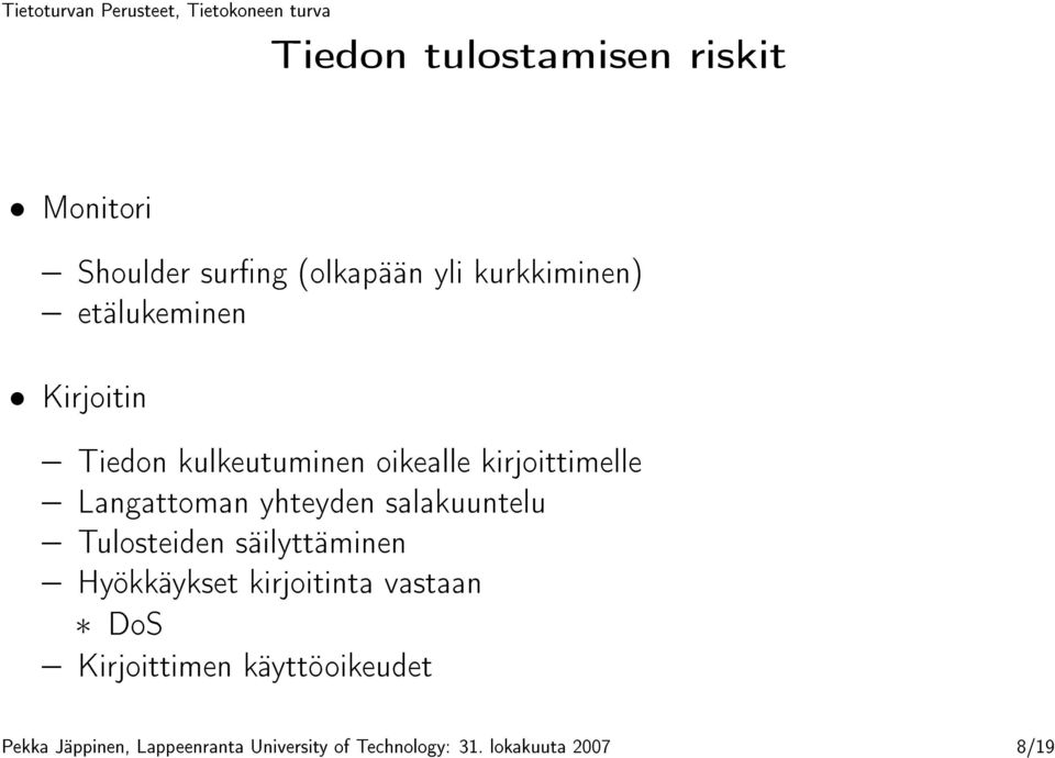 yhteyden salakuuntelu Tulosteiden säilyttäminen Hyökkäykset kirjoitinta vastaan DoS