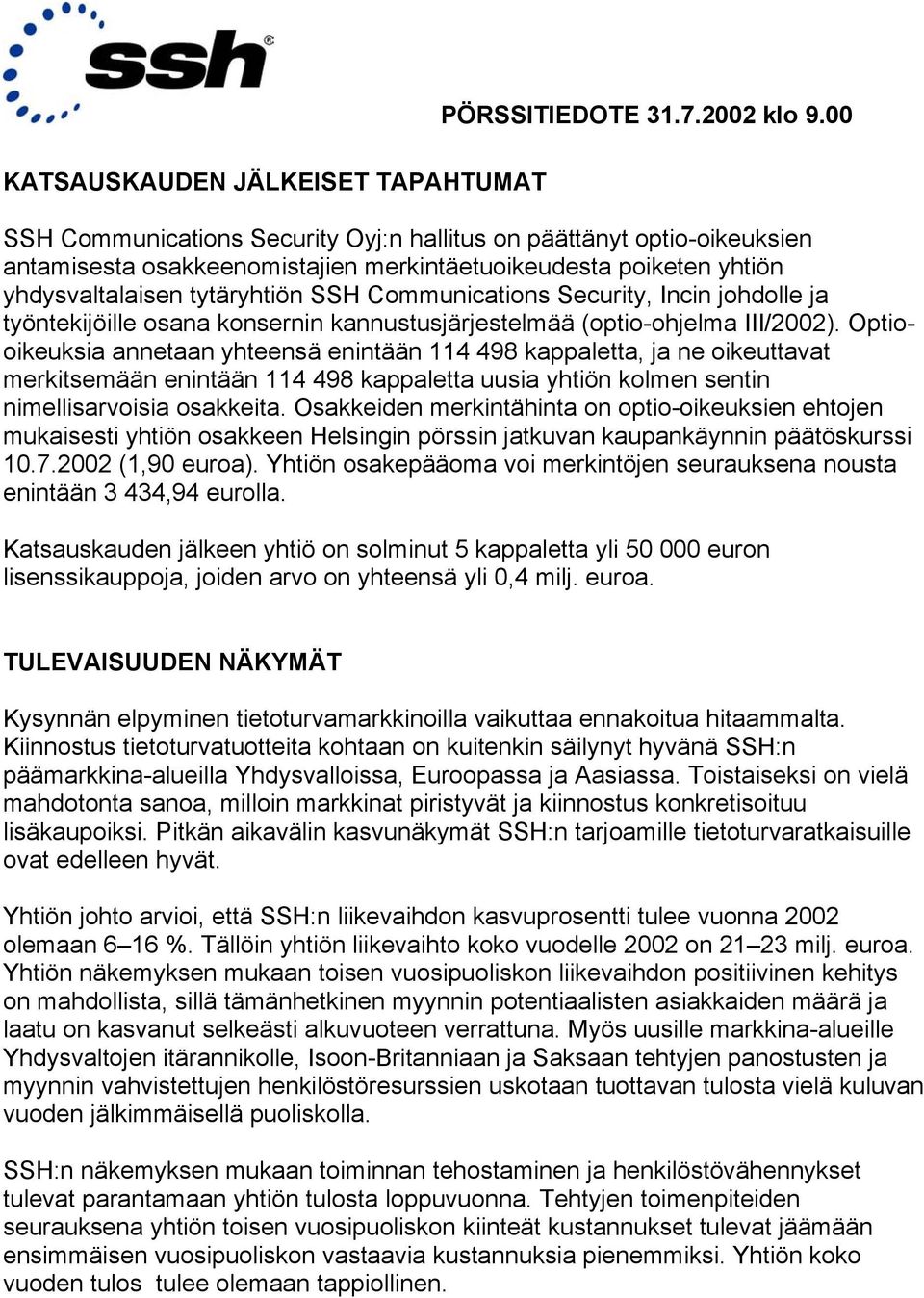 Security, Incin johdolle ja työntekijöille osana konsernin kannustusjärjestelmää (optio-ohjelma III/2002).