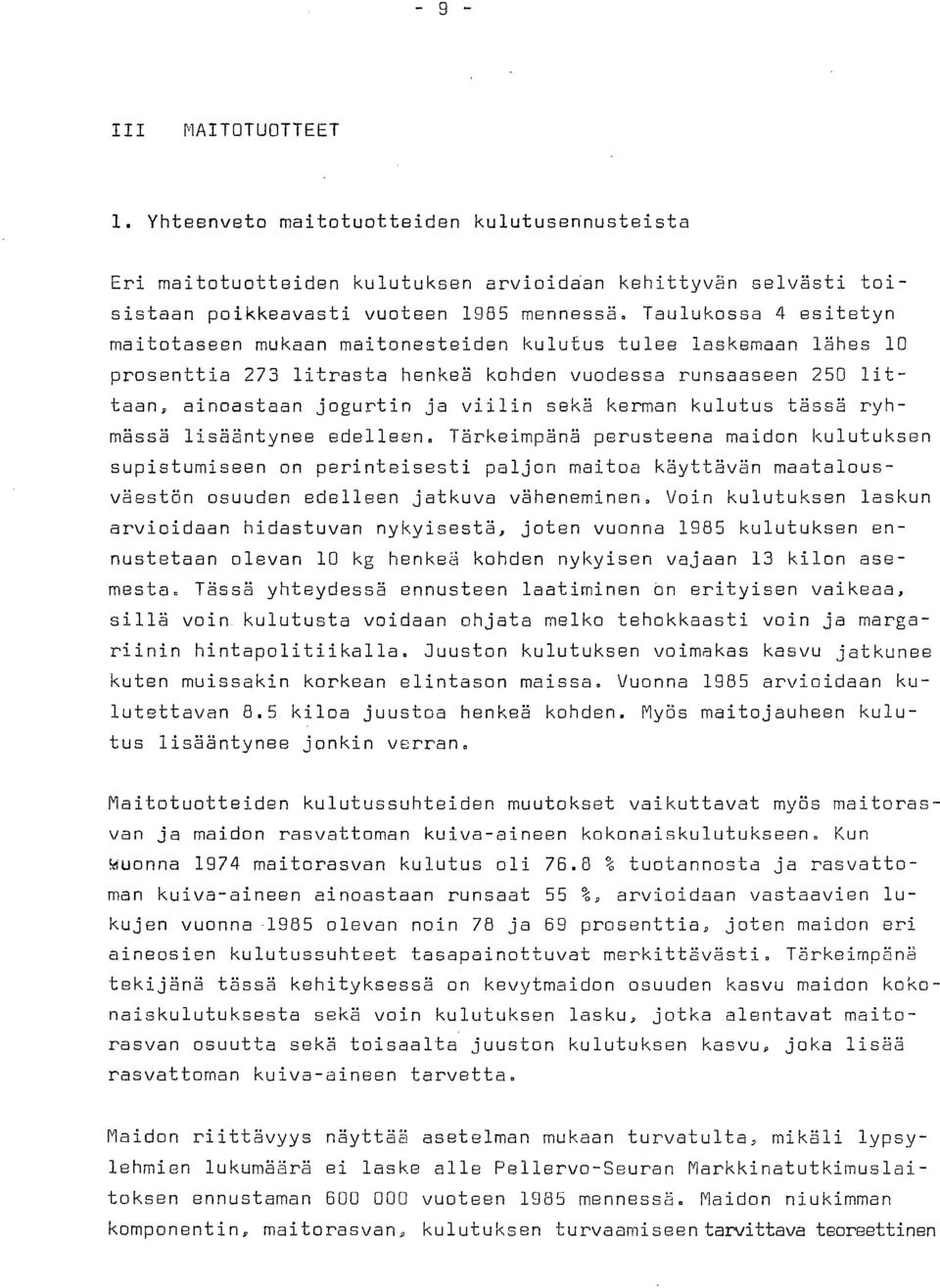 kerman kulutus tässä ryhmässä lisääntynee edelleen.