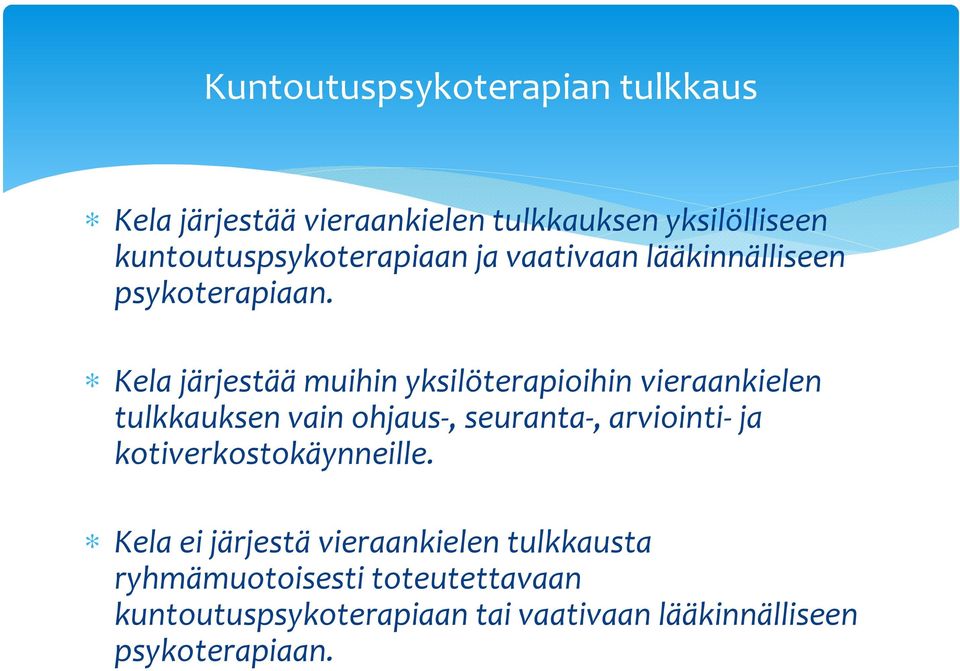 Kela järjestää muihin yksilöterapioihin vieraankielen tulkkauksen vain ohjaus-, seuranta-, arviointi-ja