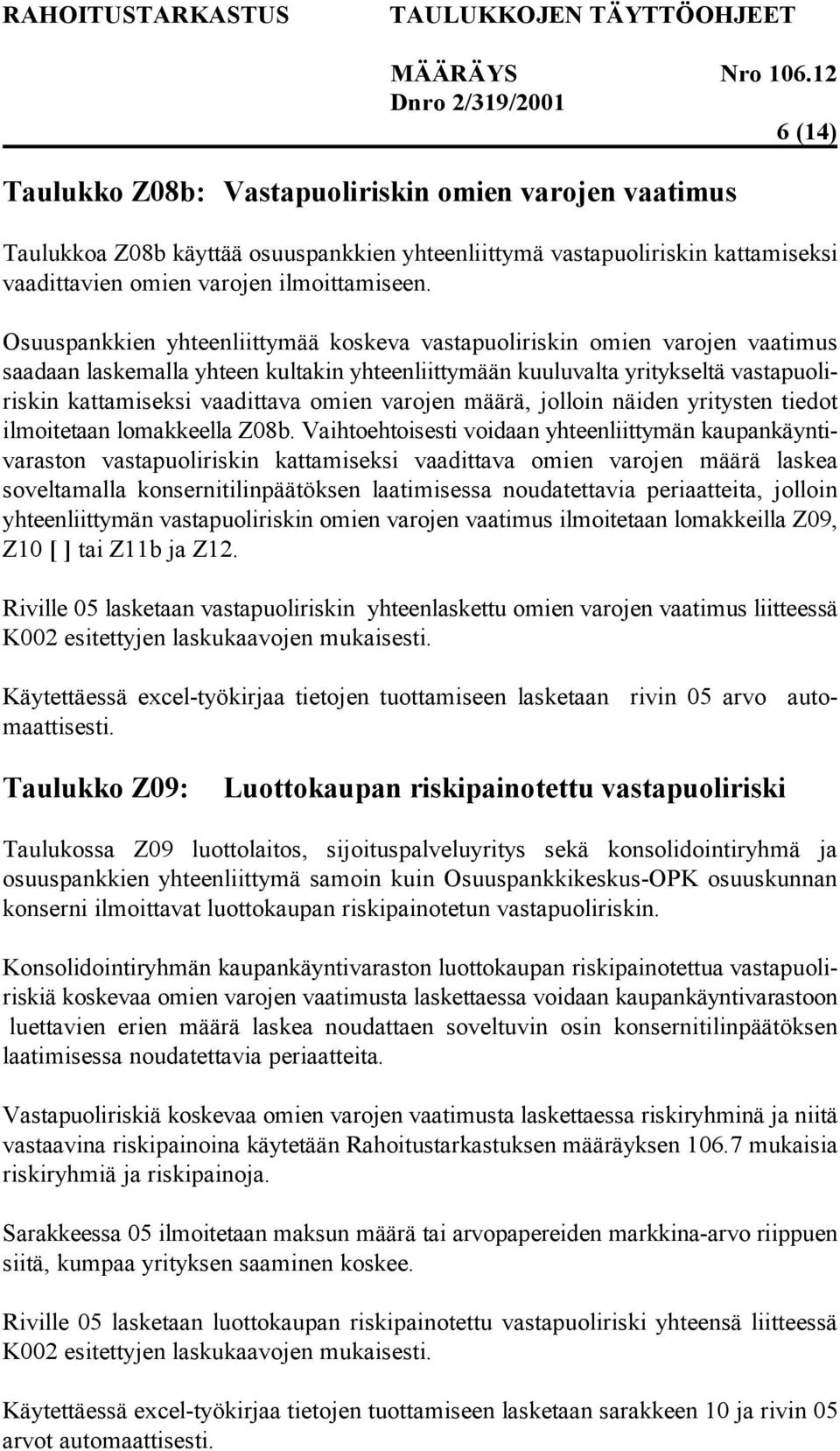 varojen määrä, jolloin näiden yritysten tiedot ilmoitetaan lomakkeella Z08b.