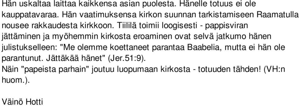 Tiililä toimii loogisesti - pappisviran jättäminen ja myöhemmin kirkosta eroaminen ovat selvä jatkumo hänen