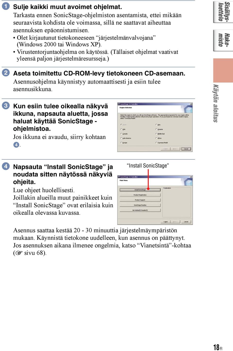 ) Aseta toimitettu CD-ROM-levy tietokoneen CD-asemaan. Asennusohjelma käynnistyy automaattisesti ja esiin tulee asennusikkuna.