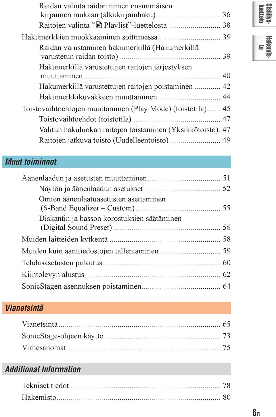 .. 42 Hakumerkkikuvakkeen muuttaminen... 44 Toistovaihtoehtojen muuttaminen (Play Mode) (toistotila)... 45 Toistovaihtoehdot (toistotila)... 47 Valitun hakuluokan raitojen toistaminen (Yksikkötoisto).