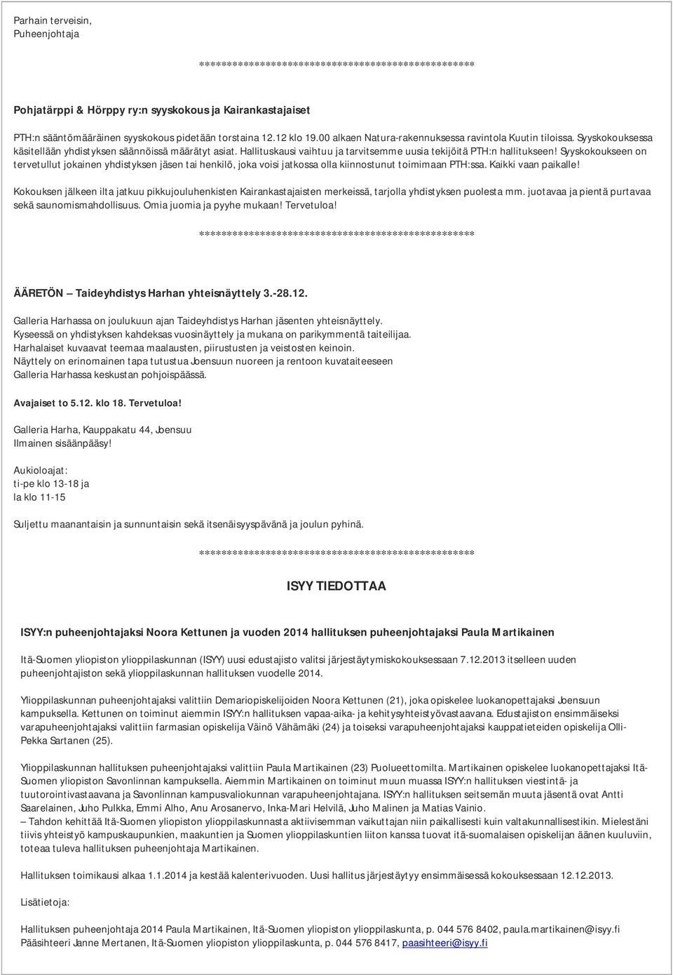 Syyskokoukseen on tervetullut jokainen yhdistyksen jäsen tai henkilö, joka voisi jatkossa olla kiinnostunut toimimaan PTH:ssa. Kaikki vaan paikalle!