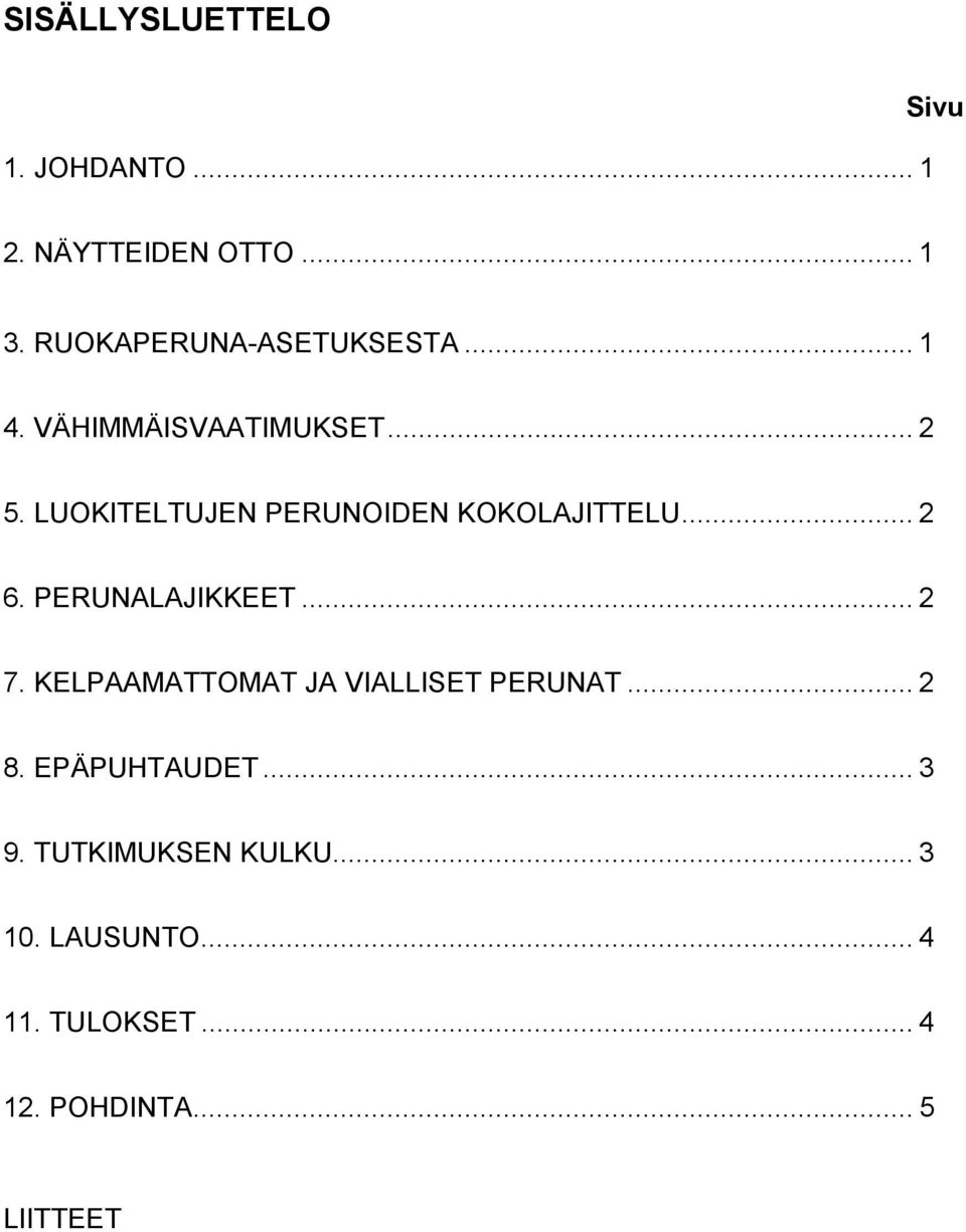 LUOKITELTUJEN PERUNOIDEN KOKOLAJITTELU... 2 6. PERUNALAJIKKEET... 2 7.