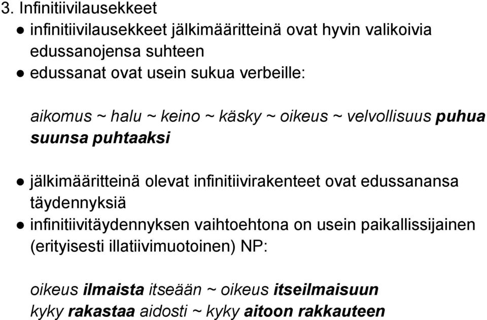 olevat infinitiivirakenteet ovat edussanansa täydennyksiä infinitiivitäydennyksen vaihtoehtona on usein paikallissijainen