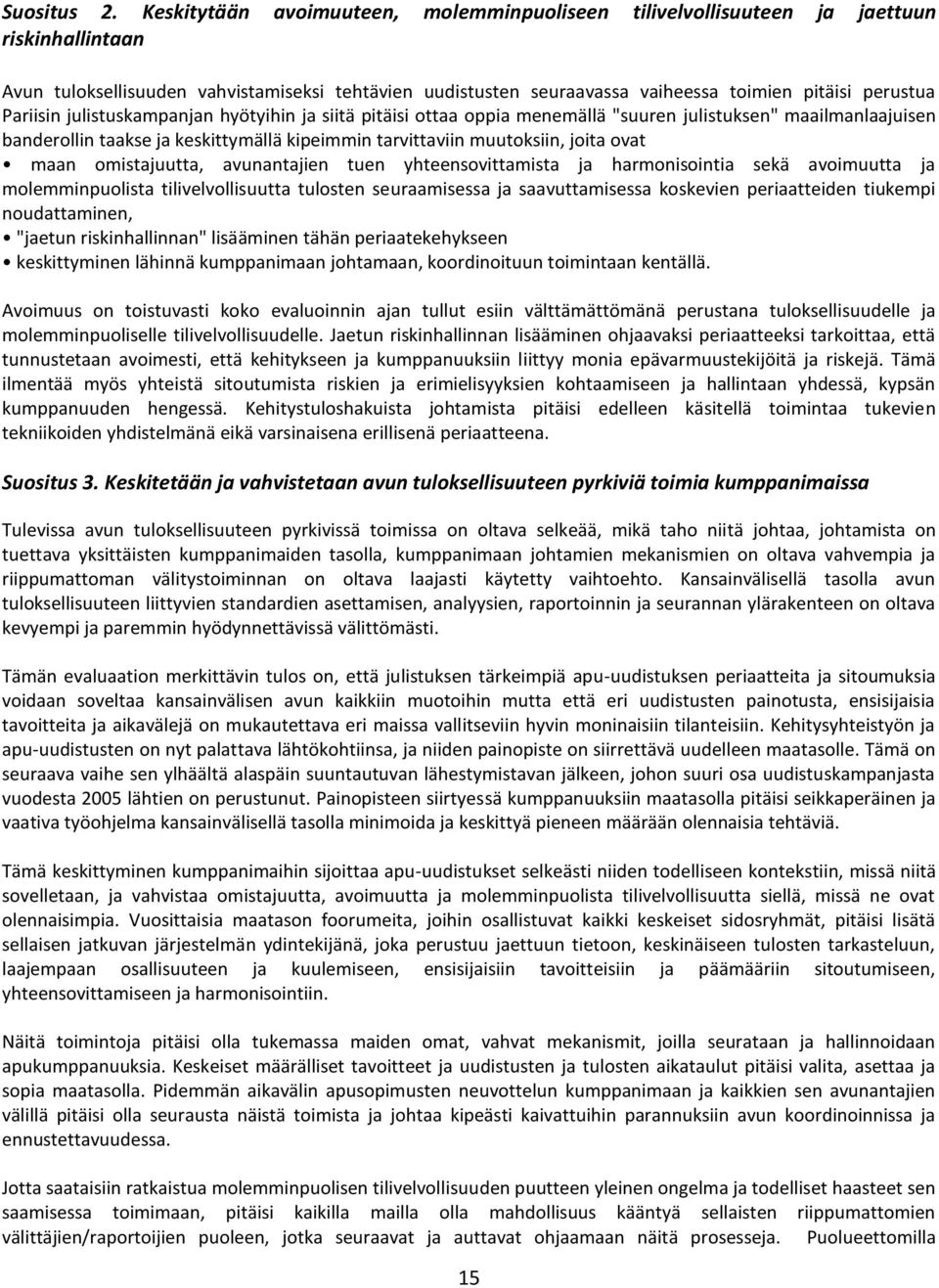 Pariisin julistuskampanjan hyötyihin ja siitä pitäisi ottaa oppia menemällä "suuren julistuksen" maailmanlaajuisen banderollin taakse ja keskittymällä kipeimmin tarvittaviin muutoksiin, joita ovat