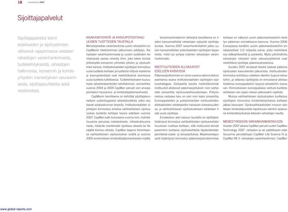 ASIAKASKYSYNTÄ JA KASVUPOTENTIAALI UUSIEN TUOTTEIDEN TAUSTALLA Menestyksekäs varainhankinta uusiin rahastoihin on CapManin liiketoiminnan jatkumisen edellytys.