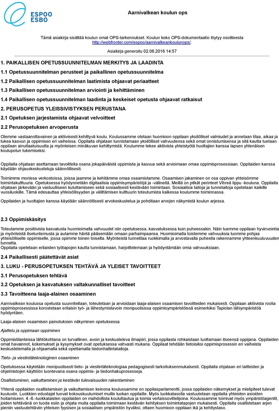 2 Paikallisen opetussuunnitelman laatimista ohjaavat periaatteet 1.3 Paikallisen opetussuunnitelman arviointi ja kehittäminen 1.