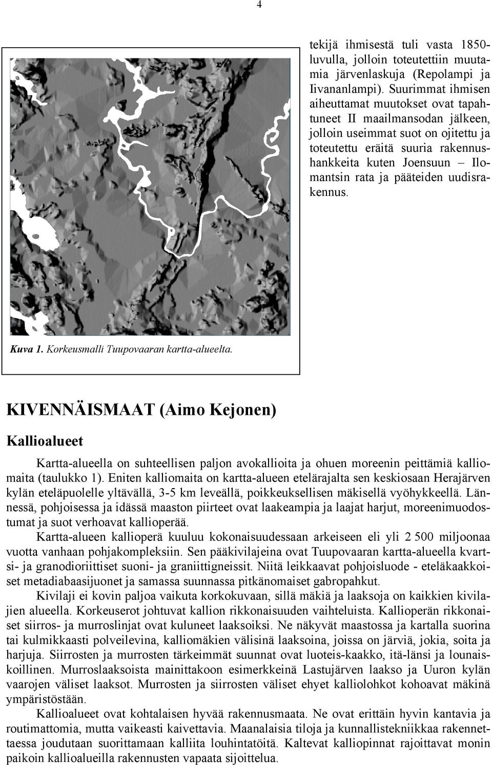 pääteiden uudisrakennus. Kuva 1. Korkeusmalli Tuupovaaran kartta-alueelta.