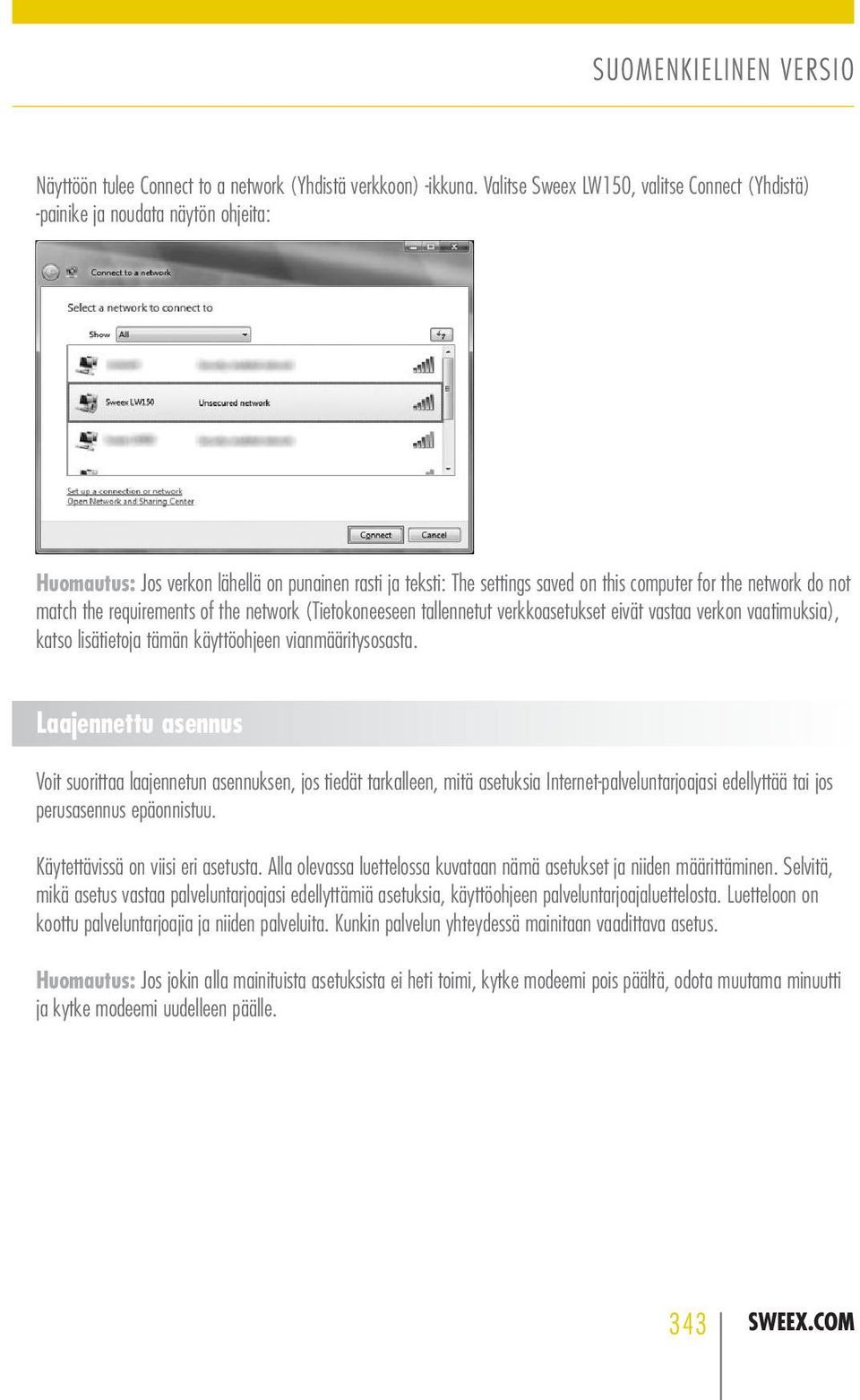 match the requirements of the network (Tietokoneeseen tallennetut verkkoasetukset eivät vastaa verkon vaatimuksia), katso lisätietoja tämän käyttöohjeen vianmääritysosasta.