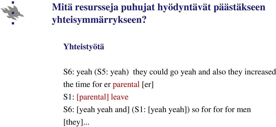Yhteistyötä S6: yeah (S5: yeah) they could go yeah and also they