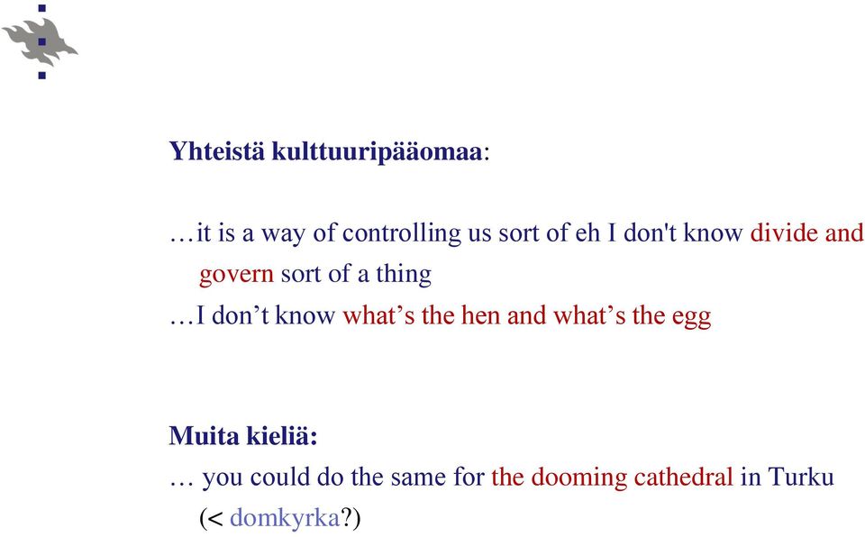 know what s the hen and what s the egg Muita kieliä: you