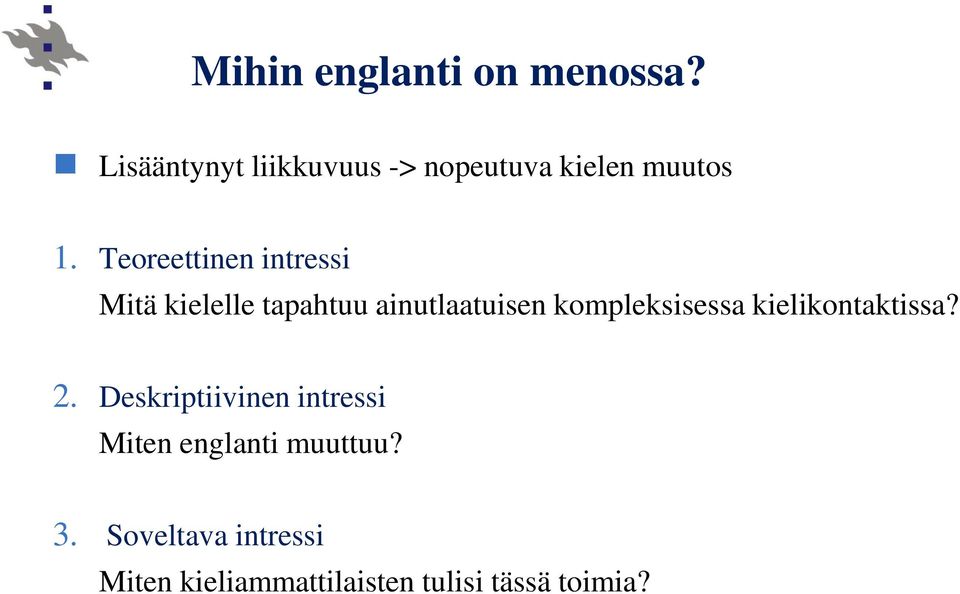 Teoreettinen intressi Mitä kielelle tapahtuu ainutlaatuisen