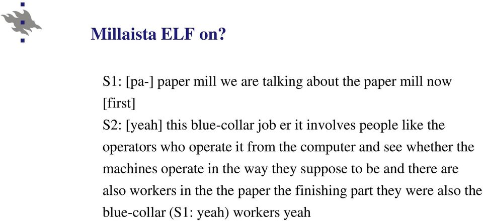 blue-collar job er it involves people like the operators who operate it from the computer and