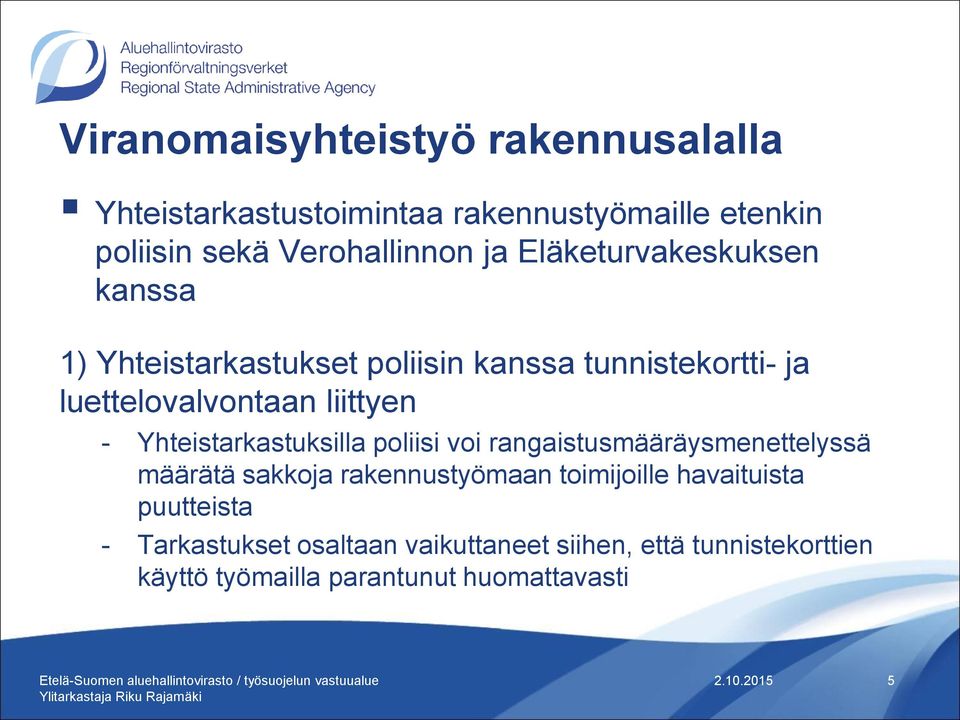 Yhteistarkastuksilla poliisi voi rangaistusmääräysmenettelyssä määrätä sakkoja rakennustyömaan toimijoille