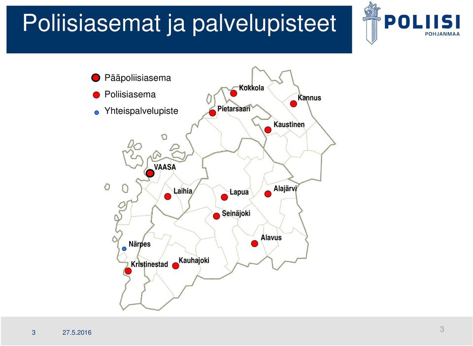 Kokkola Kaustinen Kannus VAASA Laihia Lapua