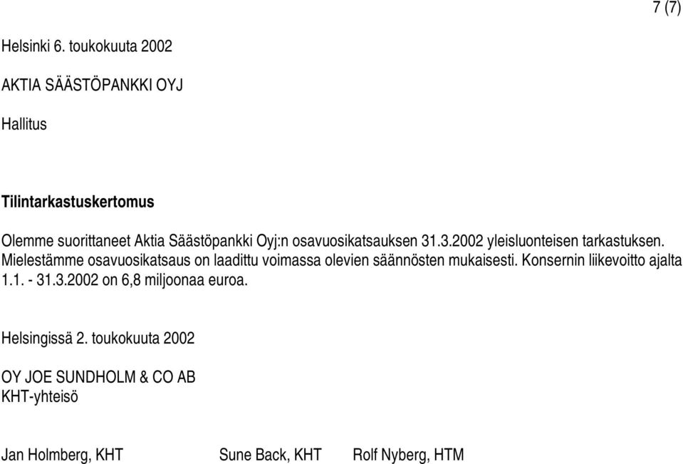 Oyj:n osavuosikatsauksen 31.3.2002 yleisluonteisen tarkastuksen.