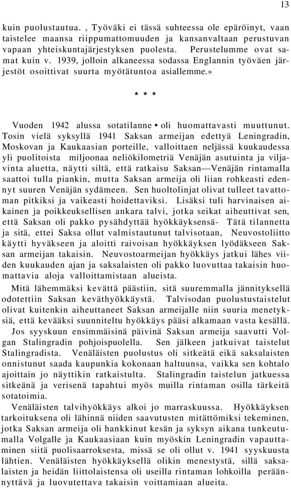 » * * * 13 Vuoden 1942 alussa sotatilanne oli huomattavasti muuttunut.