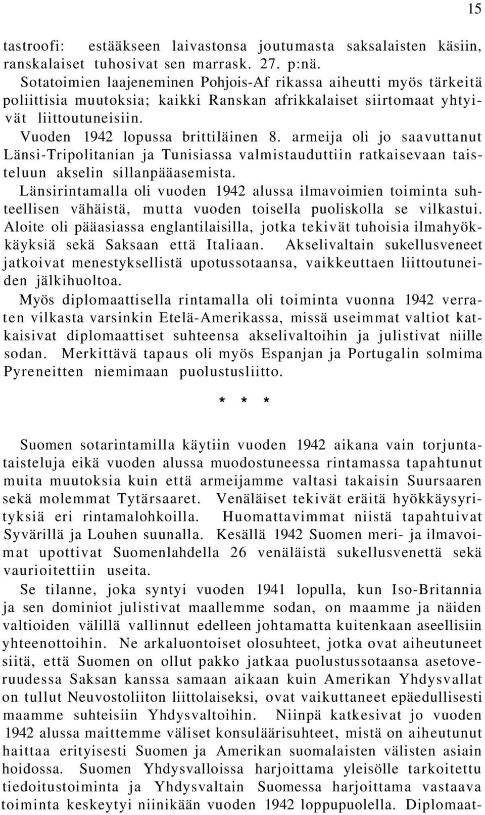 armeija oli jo saavuttanut Länsi-Tripolitanian ja Tunisiassa valmistauduttiin ratkaisevaan taisteluun akselin sillanpääasemista.