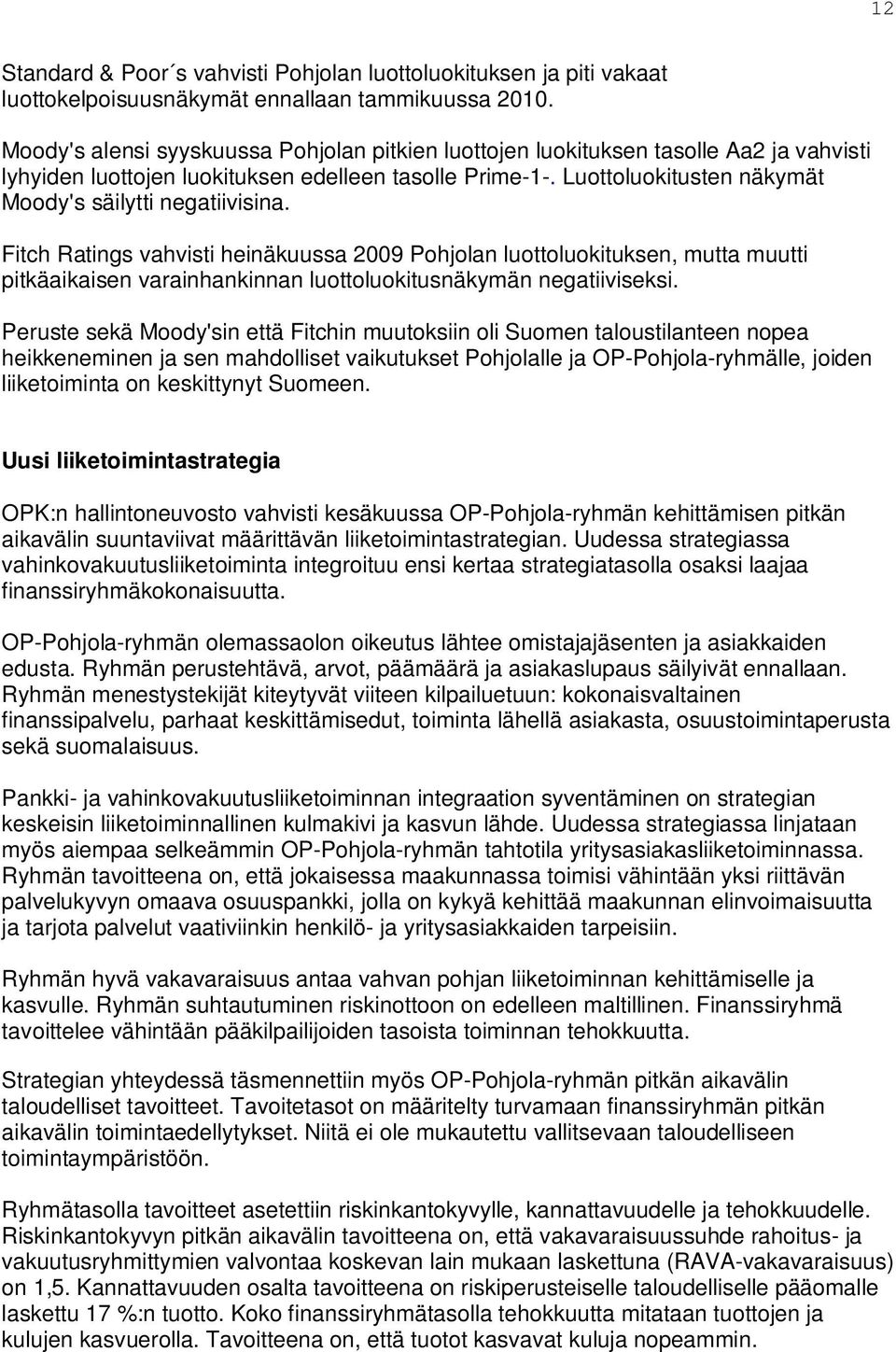 Luottoluokitusten näkymät Moody's säilytti negatiivisina.