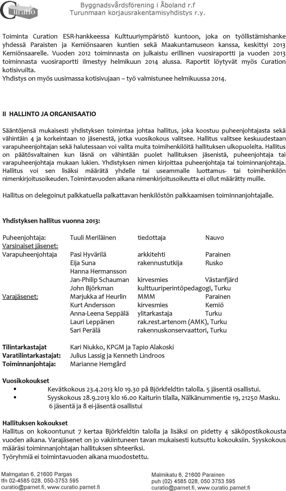 Yhdistys on myös uusimassa kotisivujaan työ valmistunee helmikuussa 2014.