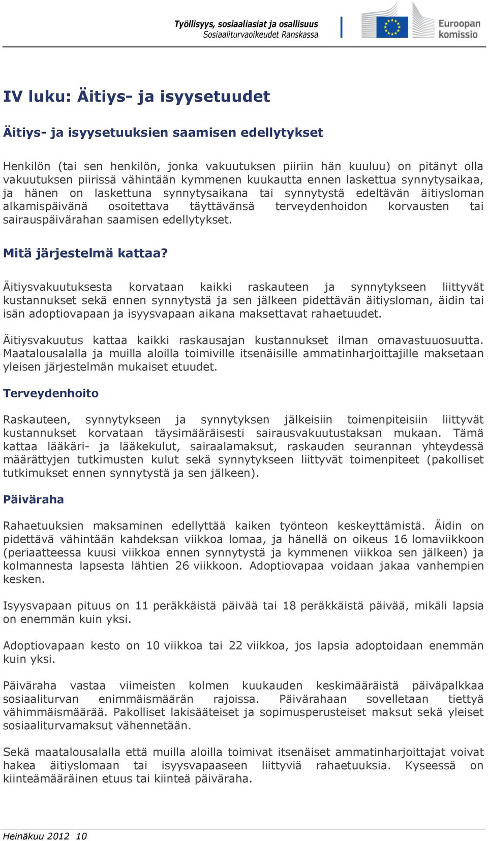 sairauspäivärahan saamisen edellytykset. Mitä järjestelmä kattaa?