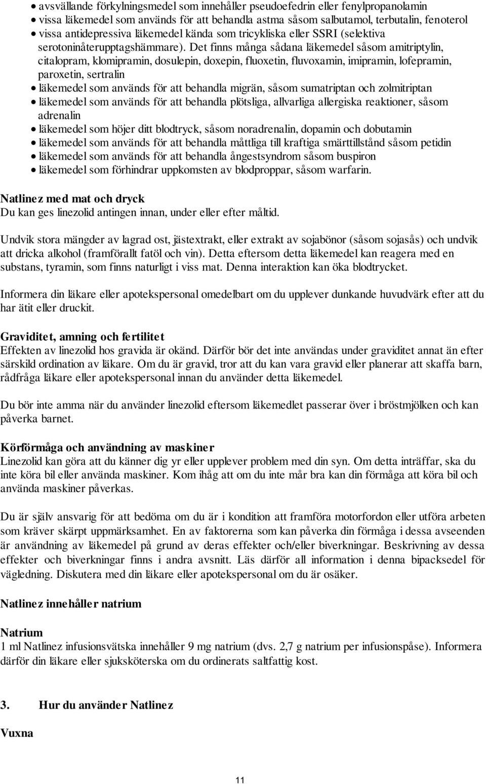 Det finns många sådana läkemedel såsom amitriptylin, citalopram, klomipramin, dosulepin, doxepin, fluoxetin, fluvoxamin, imipramin, lofepramin, paroxetin, sertralin läkemedel som används för att