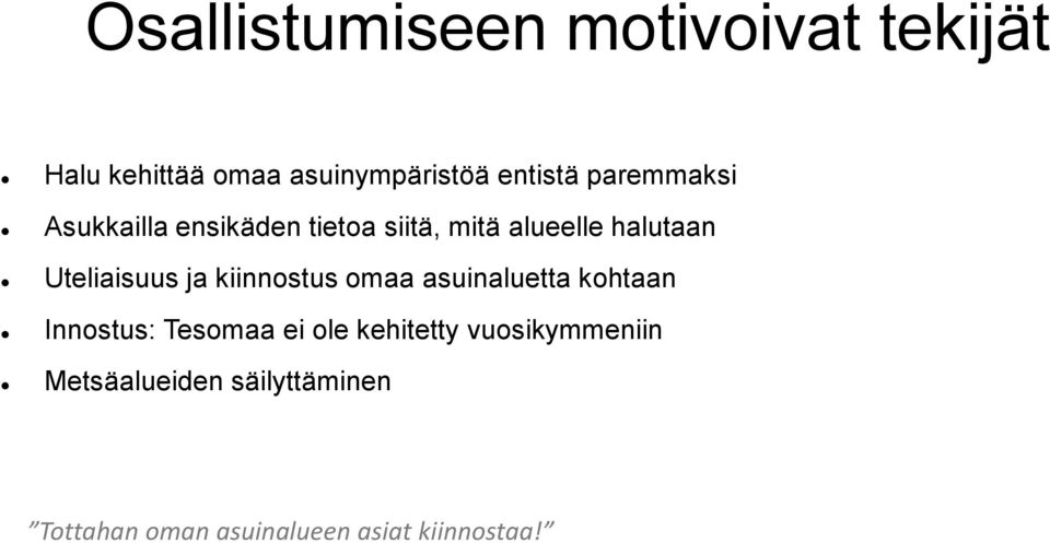 Uteliaisuus ja kiinnostus omaa asuinaluetta kohtaan Innostus: Tesomaa ei ole