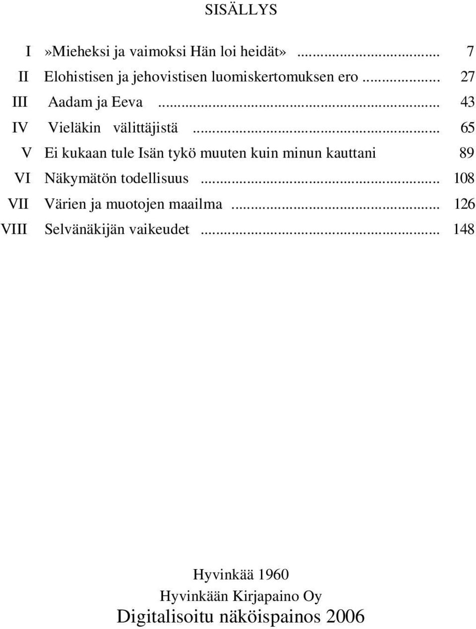 .. 43 IV Vieläkin välittäjistä.