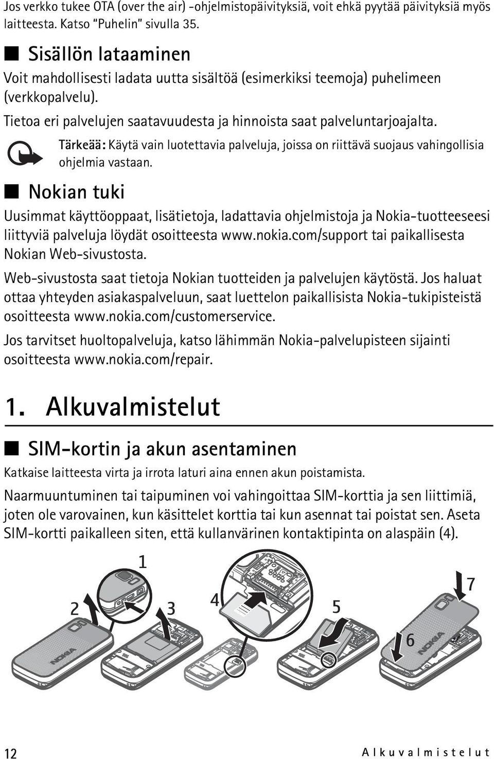 Tärkeää: Käytä vain luotettavia palveluja, joissa on riittävä suojaus vahingollisia ohjelmia vastaan.