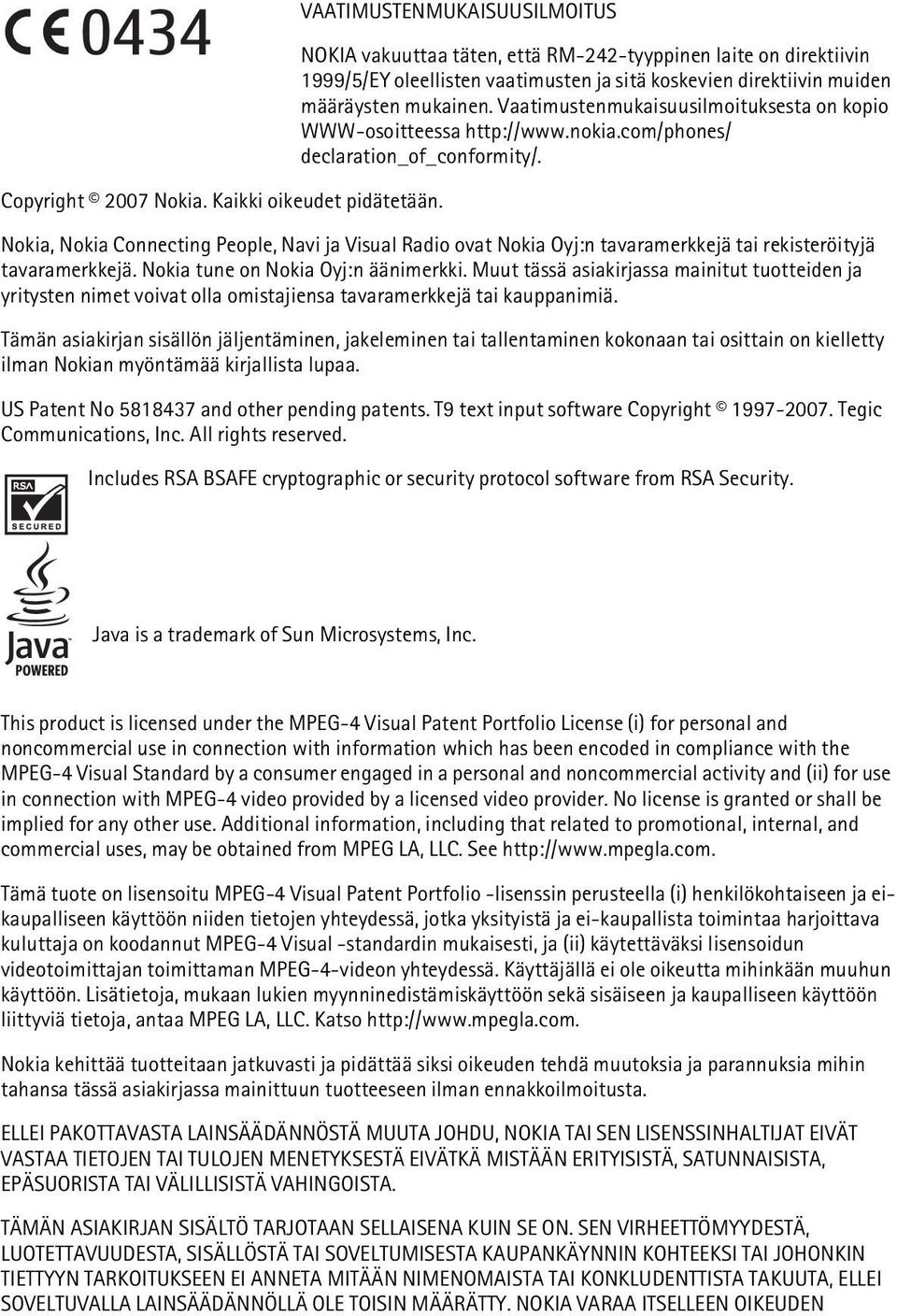 Nokia, Nokia Connecting People, Navi ja Visual Radio ovat Nokia Oyj:n tavaramerkkejä tai rekisteröityjä tavaramerkkejä. Nokia tune on Nokia Oyj:n äänimerkki.